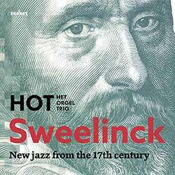 HOT (Het Orgel Trio) – Sweelinck - Jazz from the 17th century (CD)