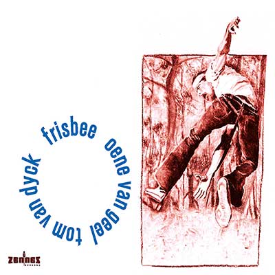 Oene van Geel & Tom Van Dyck - Frisbee (CD)